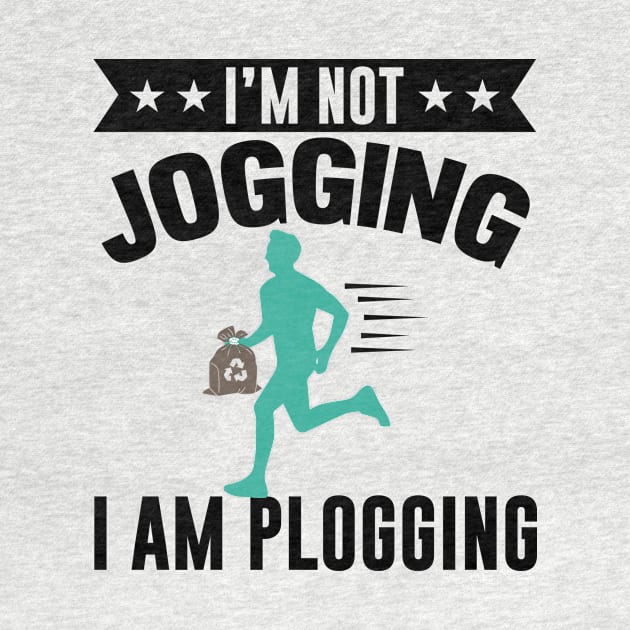 I'm Not Jogging I Am Plogging Nature Protection Quote Design by MrPink017